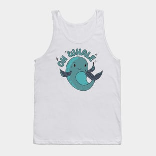 Oh Whale - Funny pun Tank Top